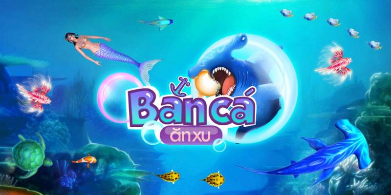 Tổng quan sơ lược về game bắn cá ăn xu